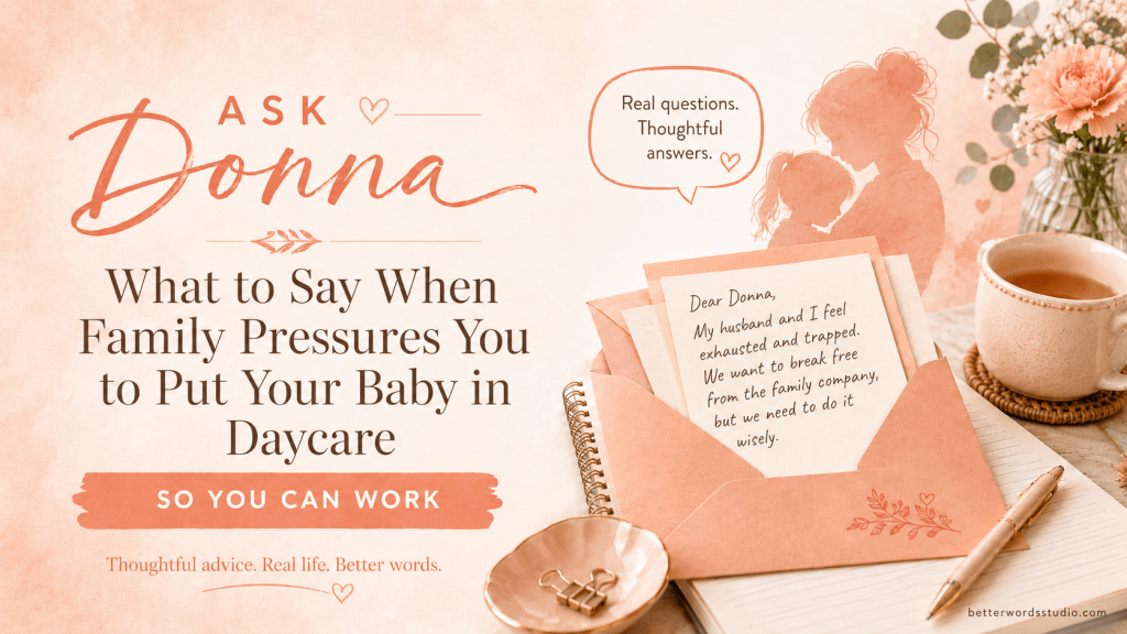 Ask Donna: What to Say When Family Pressures You to Put Your Baby in Daycare So You Can Work
