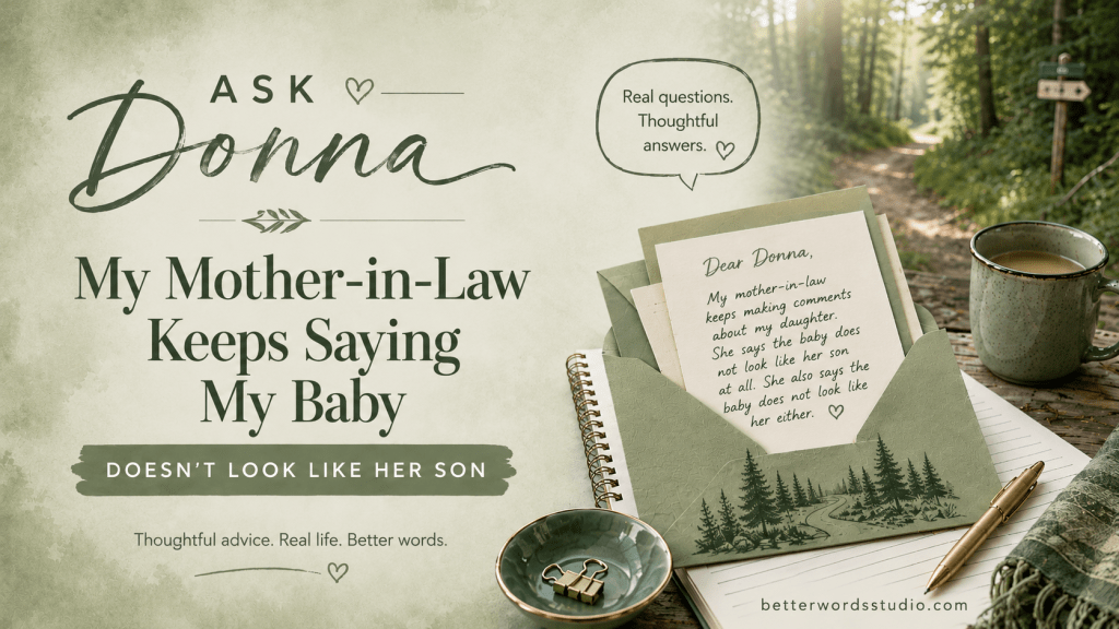 Ask Donna: What to Say When Your Mother-in-Law Says Your Baby Does Not Look Like Her Son
