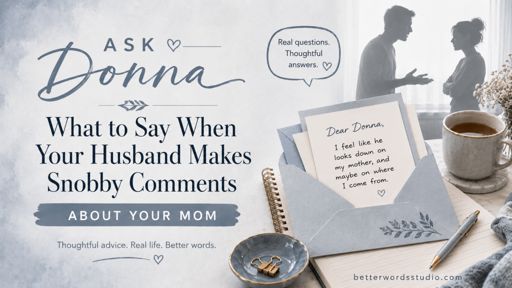 Ask Donna: What to Say When Your Husband Makes Snobby Comments About Your Mom