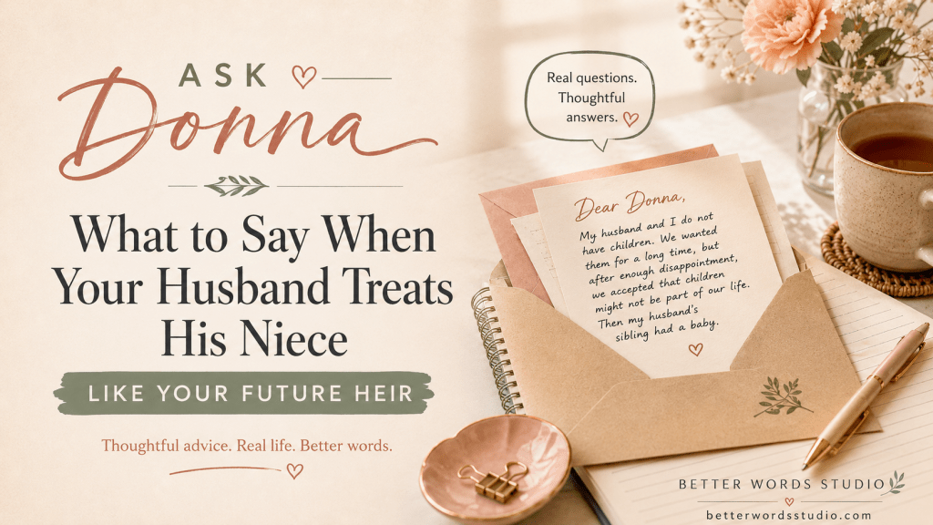 Ask Donna: What to Say When Your Husband Treats His Niece Like Your Future Heir