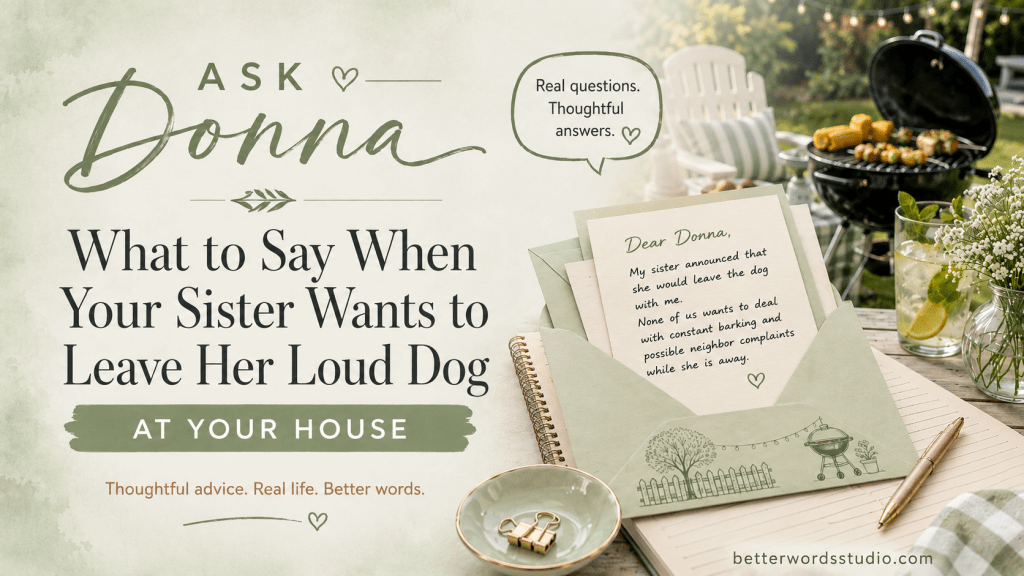 Ask Donna: What to Say When Your Sister Wants to Leave Her Loud Dog at Your House