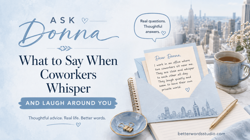 Ask Donna: What to Say When Coworkers Whisper and Laugh Around&nbsp;You