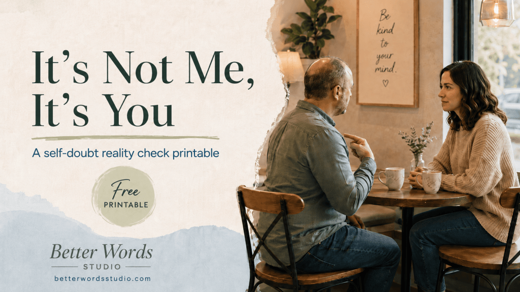 Free “It’s Not Me, It’s You” Self-Doubt Reality Check Printable